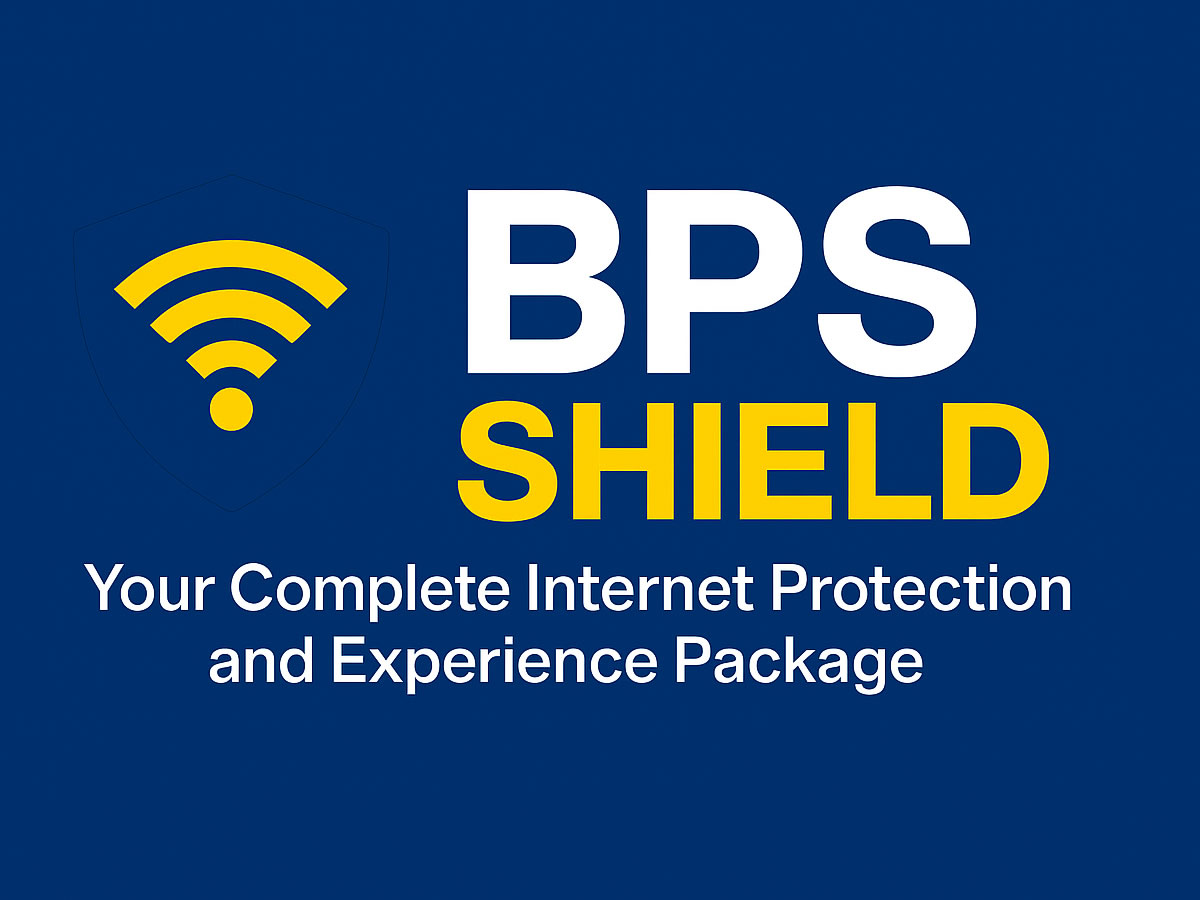BPS SHIELD - Your Complete Internet Protection and Experience Package